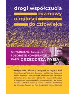 Drogi współczucia. Rozmowy o miłości do człowieka