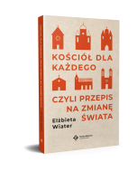 Kościół dla każdego, czyli przepis na zmianę świata