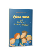 Ojcze nasz, czyli czy TATUŚ ma wolną chwilkę?