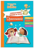 Czego uczy nas Biblia. Umiejętności ważne w życiu. Opanowanie