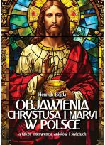 Objawienia Chrystusa i Maryi w Polsce, a także interwencje aniołów i świętych