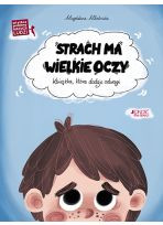 Strach ma wielkie oczy książka która dodaje odwagi, seria: Wielkie problemy małych ludzi 